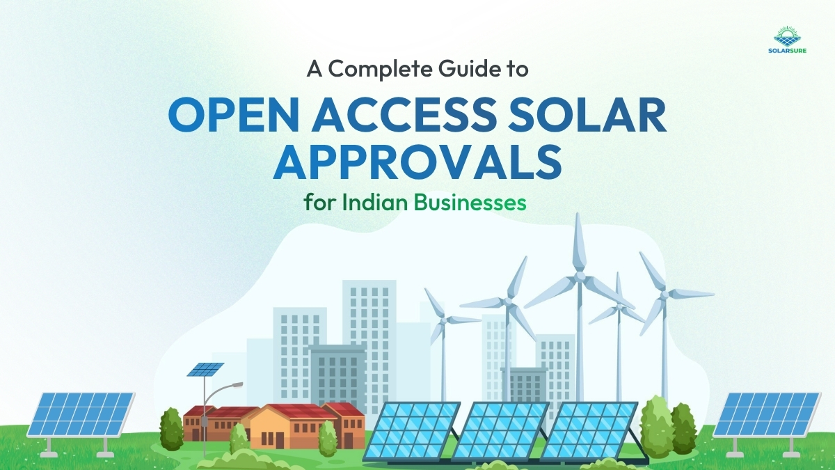 A Complete Guide to Open Access Solar Approvals for Indian Businesses 
