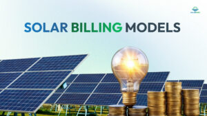 Solar Billing Models Explained: Net Metering, Gross Metering, Virtual Net Metering, Captive & Group Captive