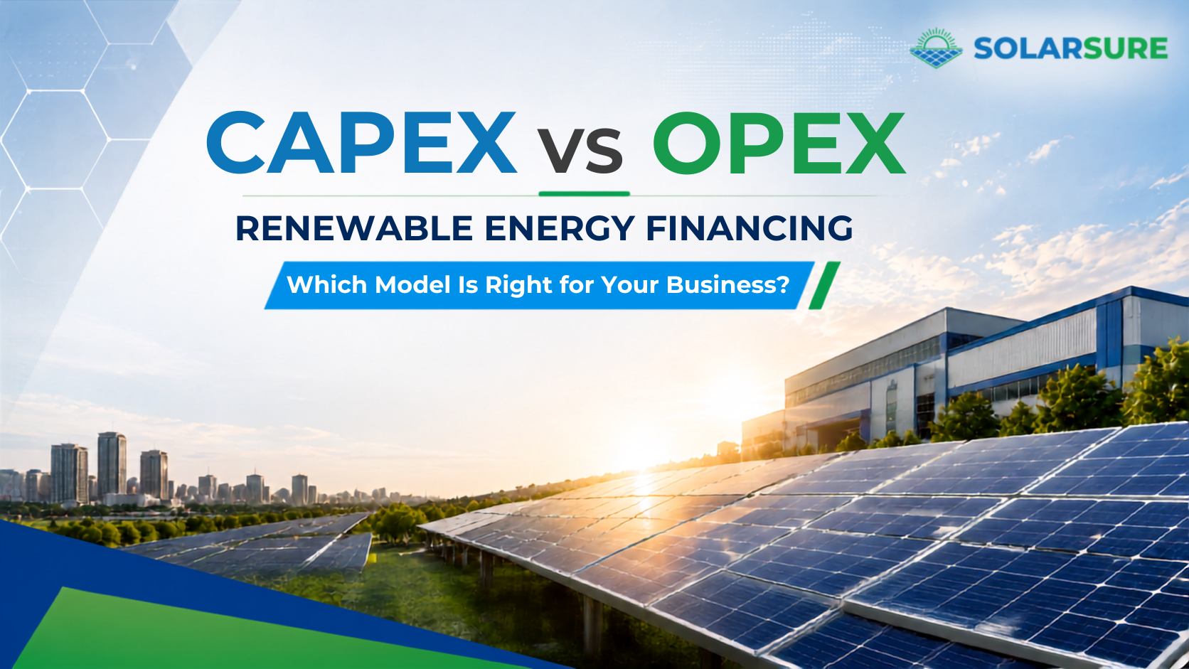 CAPEX vs OPEX renewable energy financing models for commercial and industrial businesses