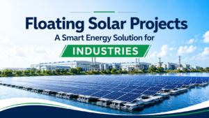 Floating solar panels installed on a water body near an industrial facility, illustrating floating solar projects as a smart renewable energy solution for industries